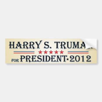 Harry S. Truman 2012 Bumper Sticker by Megatudes at Zazzle