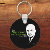 harry s truman always be sincere keychain (Front)