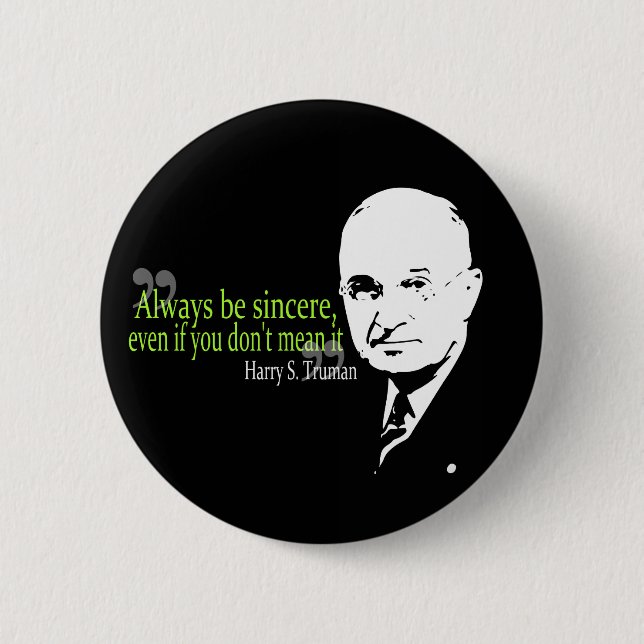 harry s truman always be sincere pinback button (Front)
