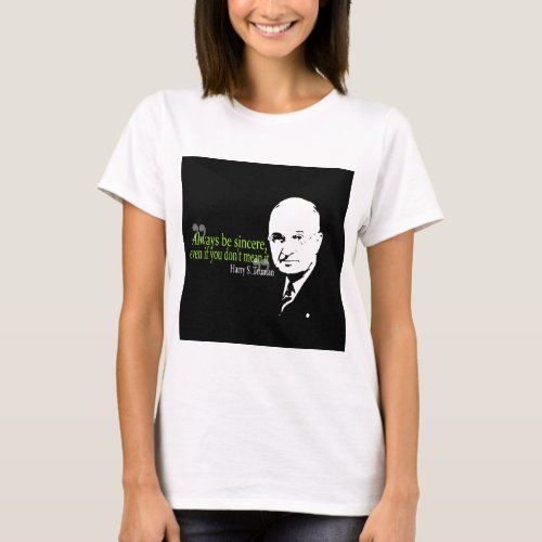 harry s truman always be sincere T_Shirt