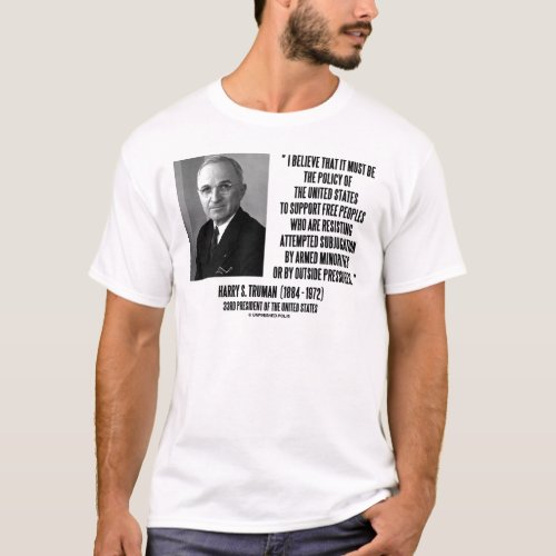 Harry S Truman Policy Of United States Support T_Shirt