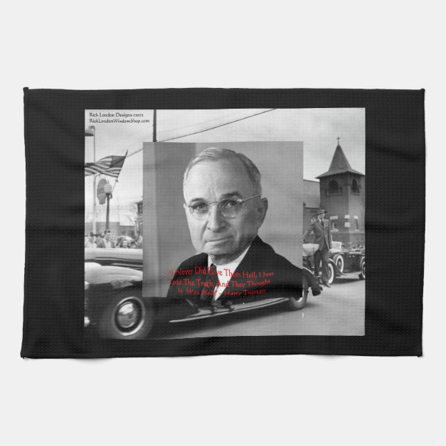 Harry Truman “Gave No Hell” Wisdom Quote On Kitche Kitchen Towel (Horizontal)