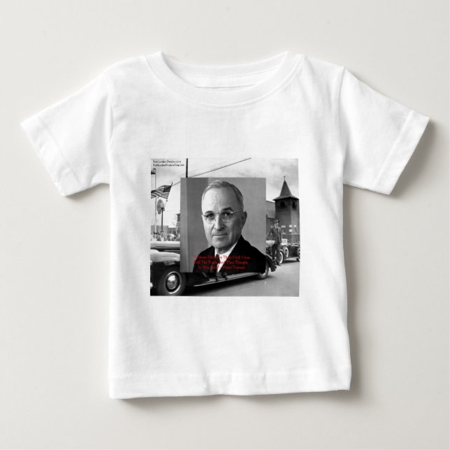 Harry Truman "Never Gave Hell" Wisdom Quote Gifts Baby T-Shirt (Front)