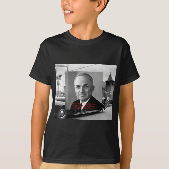 Harry Truman "Never Gave Hell" Wisdom Quote Gifts T-Shirt (Front)
