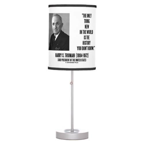 Harry Truman Only Thing New History You Dont Know Table Lamp