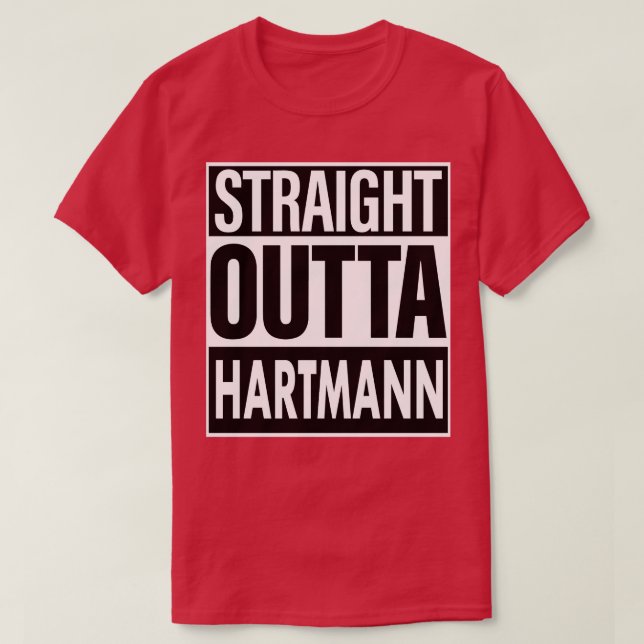 Hartmann Name Straight Outta Hartmann T-Shirt (Design Front)