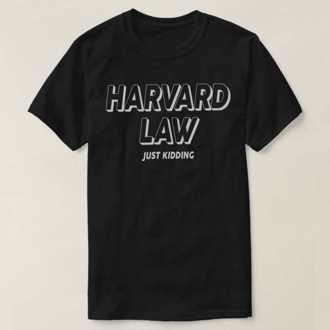 Harvard Law Just Kidding College Humor Funny White T-Shirt (Design Front)