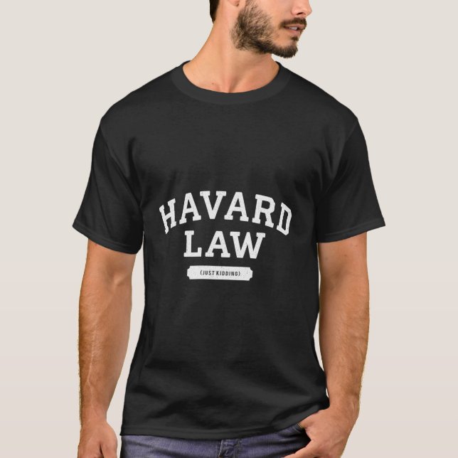 Harvard Law Just Kidding College T-Shirt (Front)