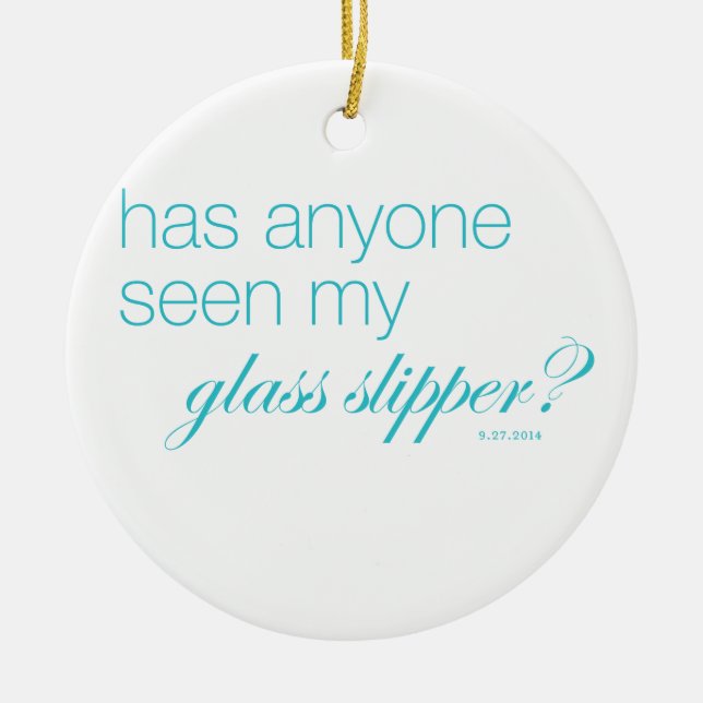 Has anyone seen my glass slipper? ceramic ornament (Front)