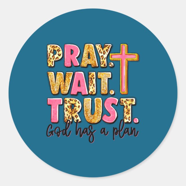 Has Pray Plan Wait God Trust Humor Classic Round Sticker (Front)