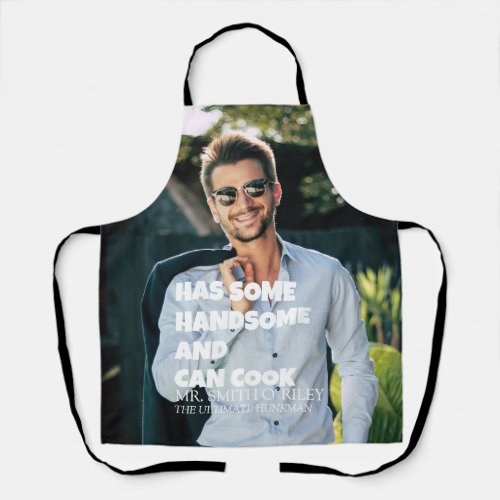 HAS SOME Handsome and Can Cook PERSONALISED NAME   Apron