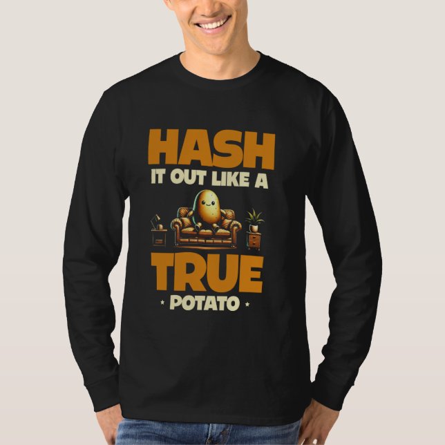 Hash It Out Like A True Potato Funny Lover T-Shirt (Front)