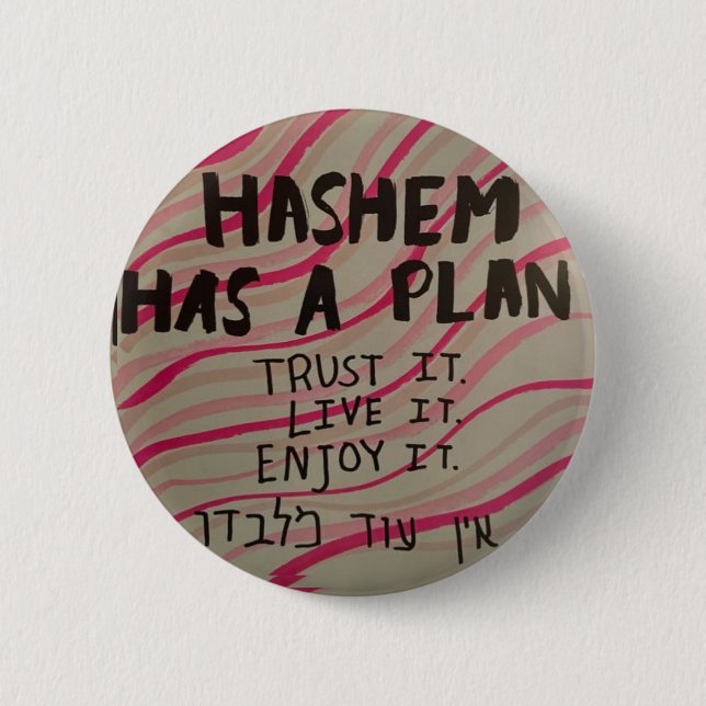 Hashem has a plan  button (Front)