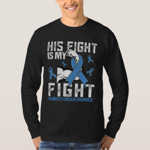 Hashimoto s Disease His fight is my fight T-Shirt