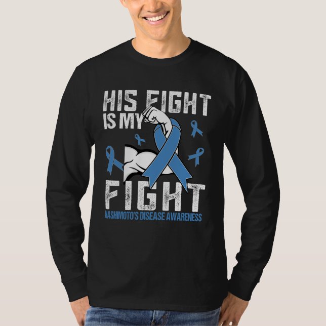Hashimoto s Disease His fight is my fight T-Shirt (Front)