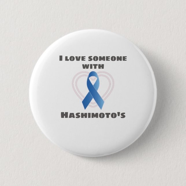 Hashimotos Awareness Love Someone With Hashimoto's Button (Front)