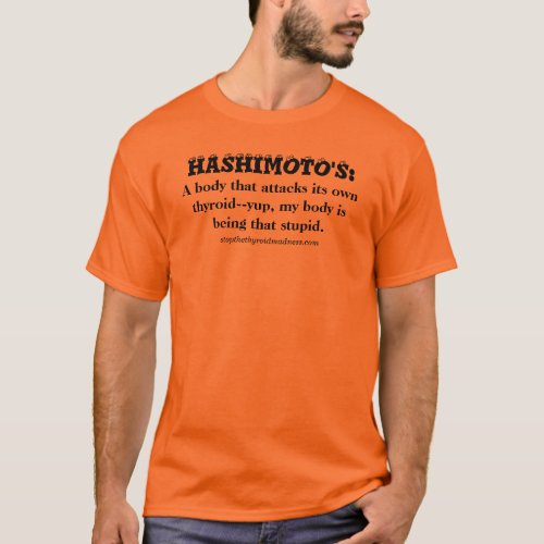 HASHIMOTOS T_shirt__yup body is being stupid T_Shirt