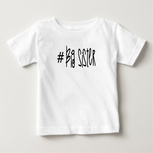 Hashtag Big Sister Baby T_Shirt