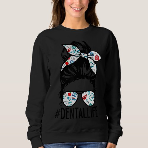Hashtag Dental Life Dental Hygienist Assistant Mom Sweatshirt