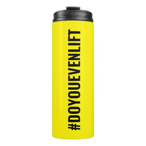 Hashtag Do You Even Lift Yellow Black Slogan Thermal Tumbler