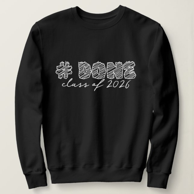 Hashtag Done class of 2026 Sweatshirt (Design Front)