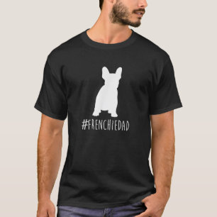 Hashtag Frenchie Dad French Bulldog Dad T-Shirt