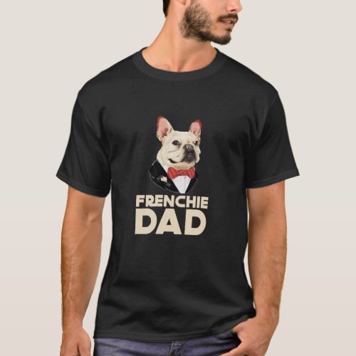 Hashtag Frenchie Dad French Bulldog Dad With Suit T_Shirt