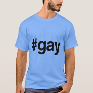 HASHTAG GAY -.png T-Shirt