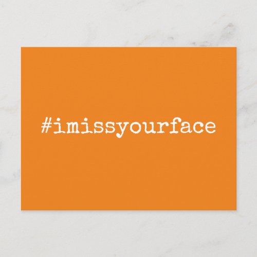 Hashtag I Miss Your Face White on Orange Postcard