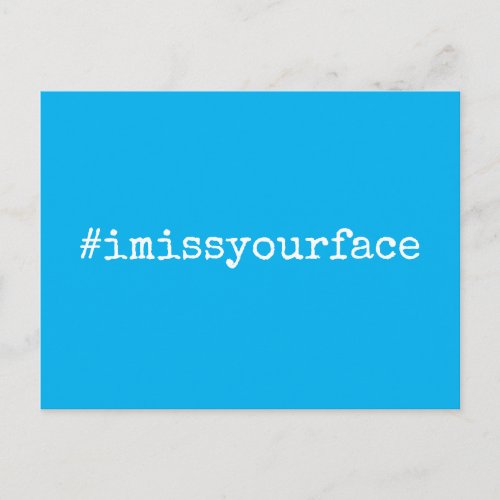 Hashtag I Miss Your Face White on Sky Blue Postcard