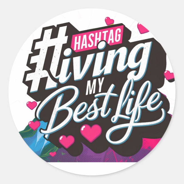 Hashtag Living my best life. Classic Round Sticker (Front)