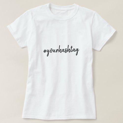 Hashtag   Modern Minimalist Script Social Media T_Shirt