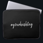 Hashtag | Modern Script Trendy Black Laptop Sleeve<br><div class="desc">A simple, stylish bespoke custom hashtag design which can easily be personalized with your favorite hash used in your Twitter, Instagram, Facebook, Pinterest or your other social media accounts. Make your own #hashtag go viral with this custom design! #YourHashtag in modern minimalist script handwritten typography ready for your custom tag...</div>
