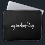 Hashtag | Modern Script Trendy Black Laptop Sleeve<br><div class="desc">A simple, stylish bespoke custom hashtag design which can easily be personalized with your favorite hash used in your Twitter, Instagram, Facebook, Pinterest or your other social media accounts. Make your own #hashtag go viral with this custom design! #YourHashtag in modern minimalist script handwritten typography ready for your custom tag...</div>