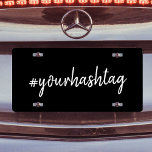 Hashtag | Modern Stylish Go Viral Black Script License Plate<br><div class="desc">A simple, stylish bespoke custom hashtag design which can easily be personalized with your favorite hash used in your Twitter, Instagram, Facebook, Pinterest or your other social media accounts. Make your own #hashtag go viral with this custom design! #YourHashtag in modern minimalist script handwritten typography ready for your custom tag...</div>