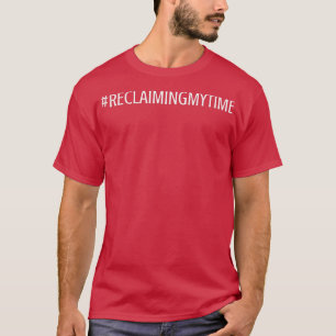 Hashtag Reclaiming My Time Rep Maxine Waters T-Shirt