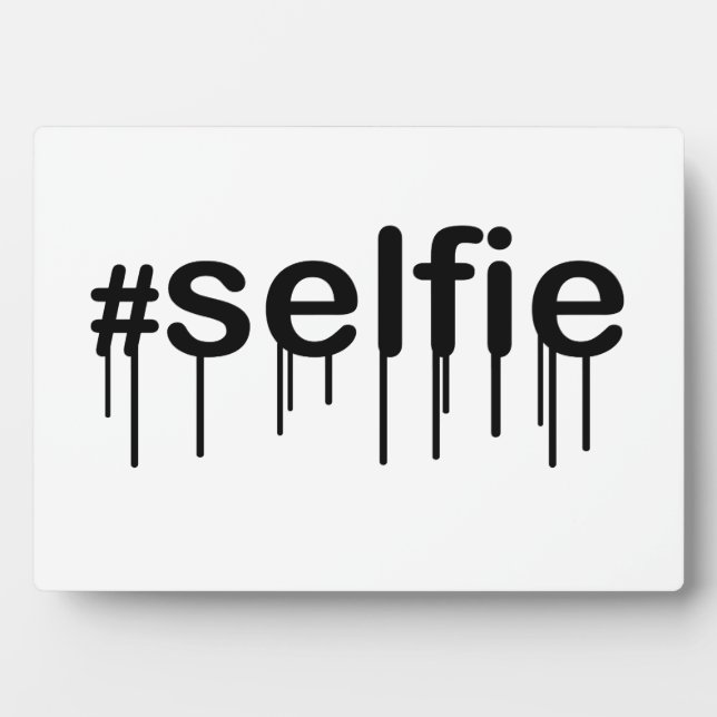 Hashtag Selfie Drooling Typography Plaque (Front)