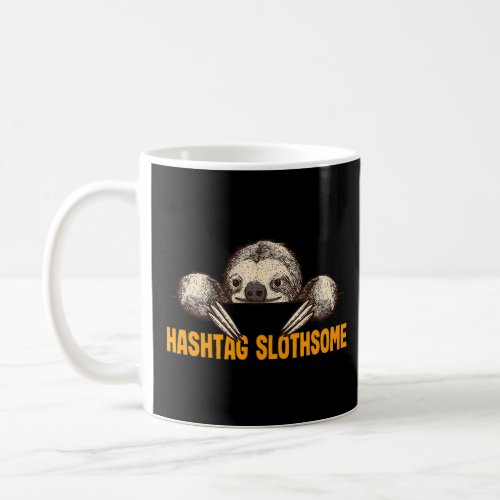 Hashtag Slothsome Sayings Sloth  Quotes Lazy  Coffee Mug