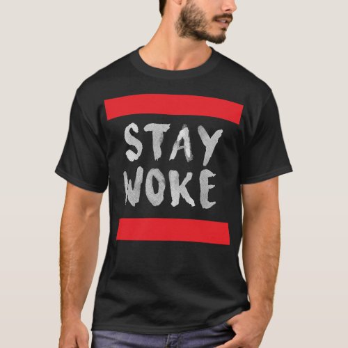 Hashtag Stay Woke Movement Protest T_Shirt