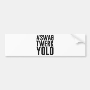 Hashtag Swag Twerk Yolo Bumper Sticker