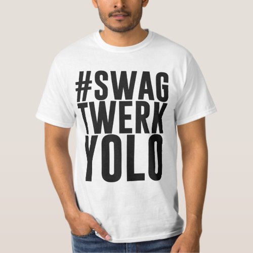 Hashtag Swag Twerk Yolo T_Shirt