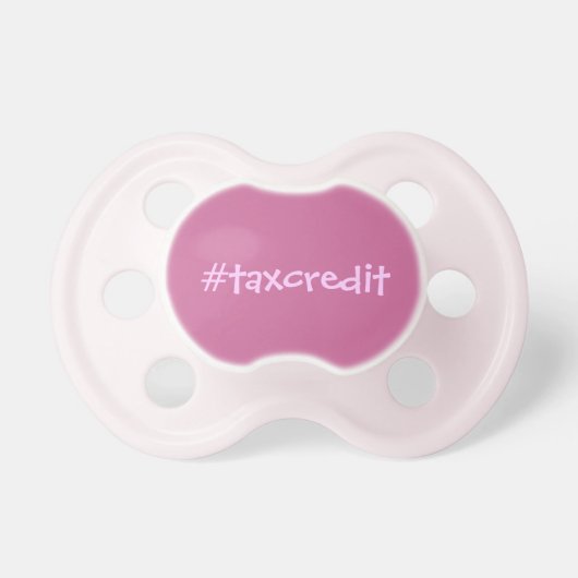 Hashtag tax credit pacifier (Front)
