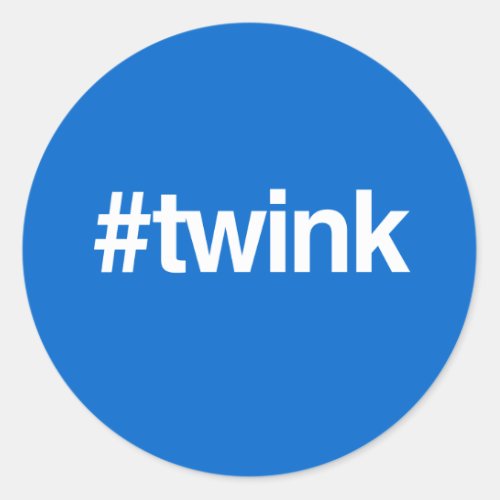 HASHTAG TWINK CLASSIC ROUND STICKER