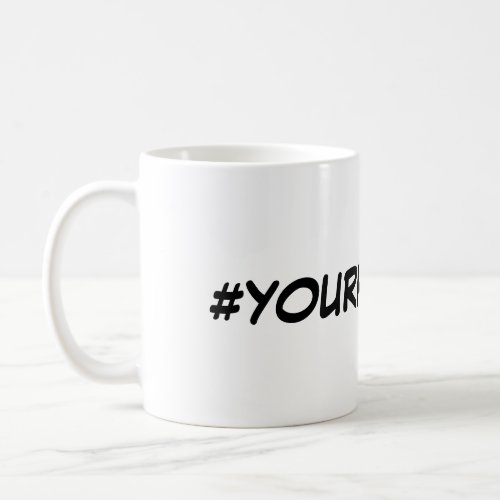 Hashtag  Your Modern Trending Social Media Coffee Mug