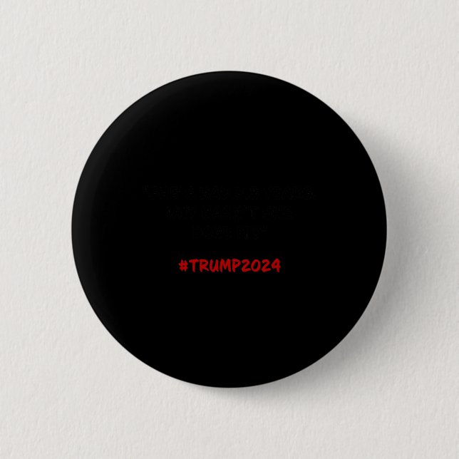 Hasn't She Done It Funny Kamala Harris Trump Quote Button (Front)