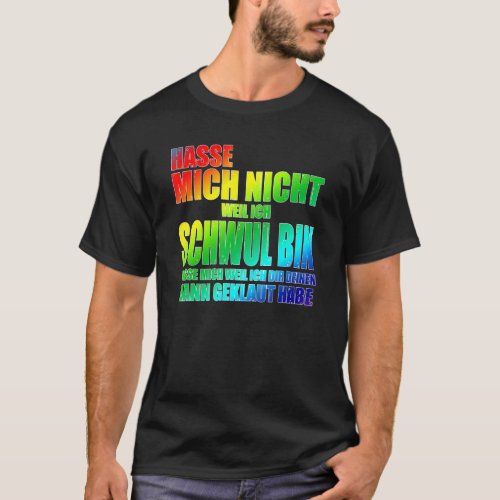 Hasse Mich Nicht Weil Ich Schwul Bin Lgbt Q Rainbo T_Shirt