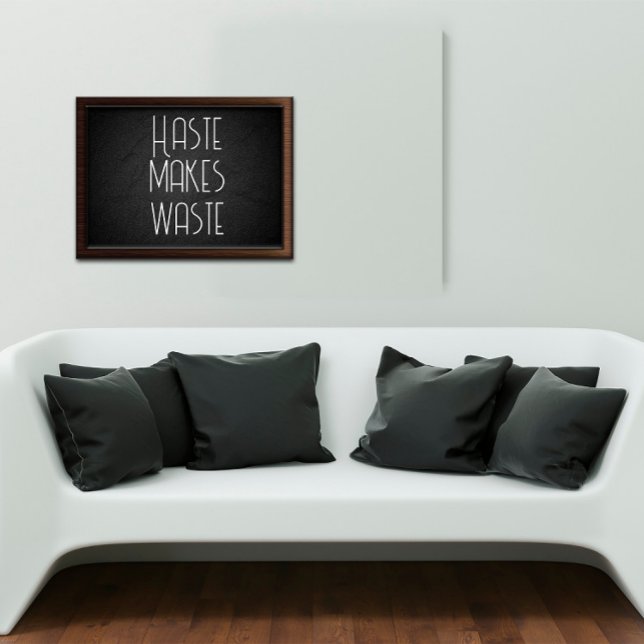 Haste makes waste wisdom saying poster (Creator Uploaded)