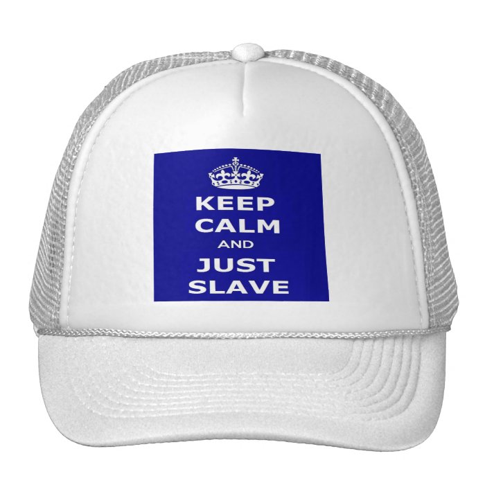 Hat Keep Calm and Just Slave