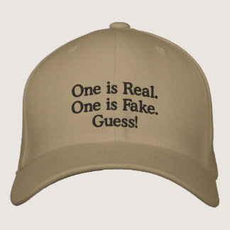 hat: One is Real.  One is Fake.  Guess! Embroidered Baseball Cap