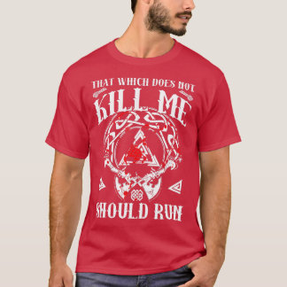 hat Which Does Not Kill Me Should Run Viking Nordi T-Shirt